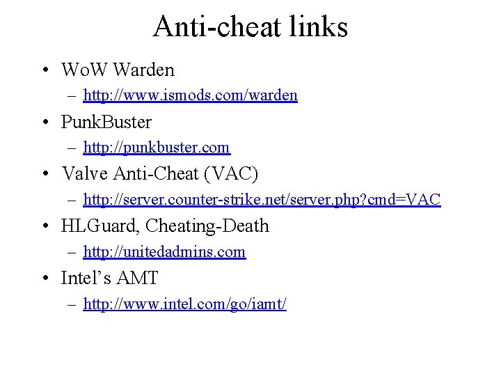 Anti-cheat links • Wo. W Warden – http: //www. ismods. com/warden • Punk. Buster