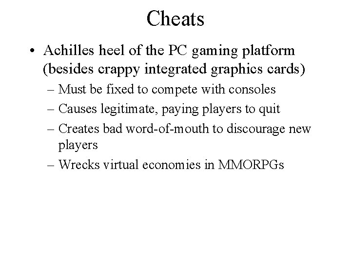 Cheats • Achilles heel of the PC gaming platform (besides crappy integrated graphics cards)