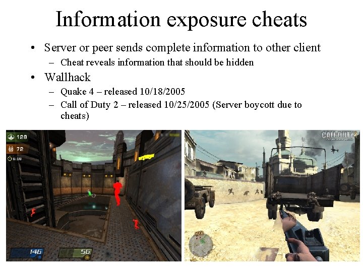 Information exposure cheats • Server or peer sends complete information to other client –