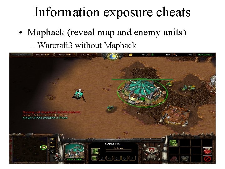 Information exposure cheats • Maphack (reveal map and enemy units) – Warcraft 3 without