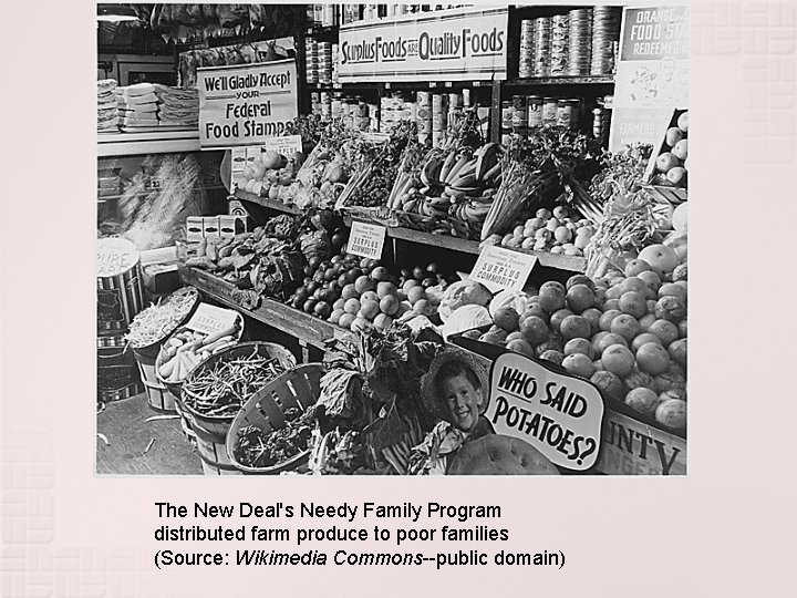 The New Deal's Needy Family Program distributed farm produce to poor families (Source: Wikimedia