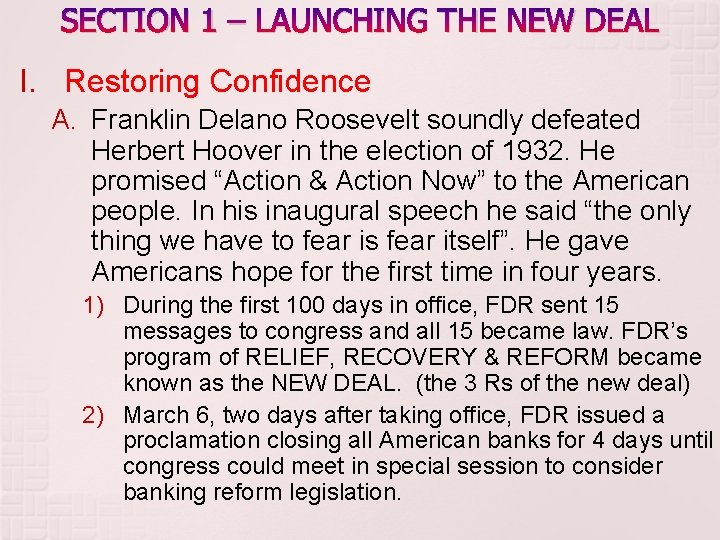 SECTION 1 – LAUNCHING THE NEW DEAL I. Restoring Confidence A. Franklin Delano Roosevelt