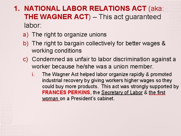 1. NATIONAL LABOR RELATIONS ACT (aka: THE WAGNER ACT) – This act guaranteed labor: