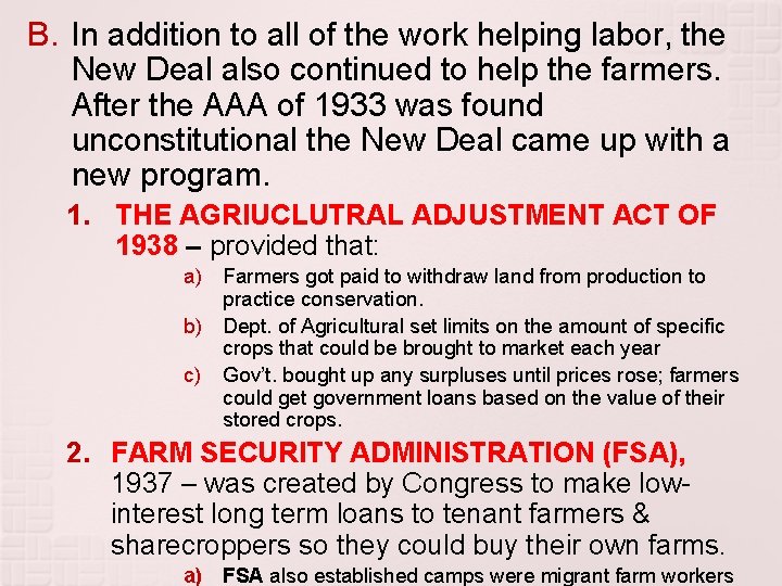 B. In addition to all of the work helping labor, the New Deal also