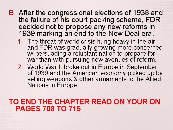 B. After the congressional elections of 1938 and the failure of his court packing