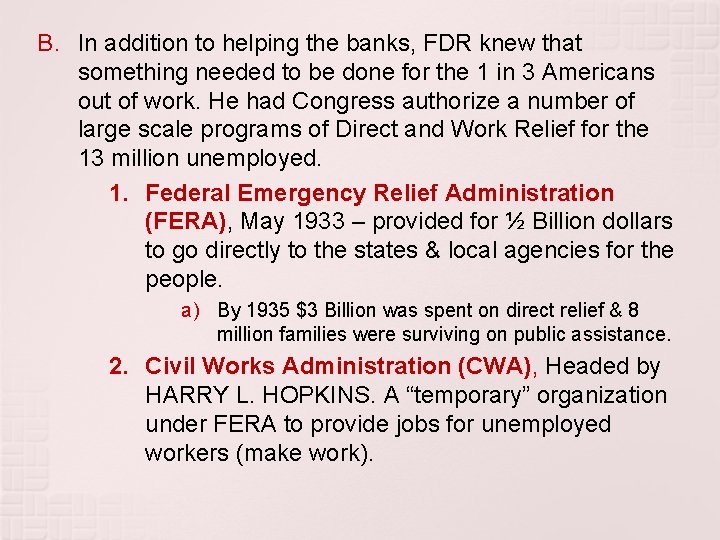 B. In addition to helping the banks, FDR knew that something needed to be
