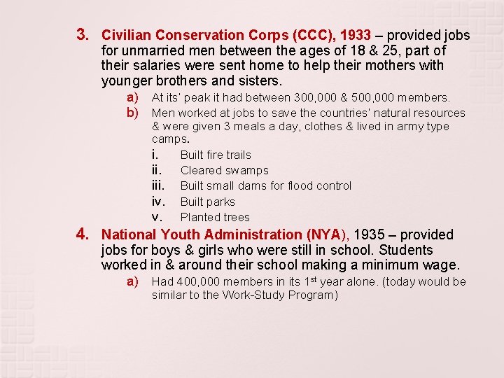 3. Civilian Conservation Corps (CCC), 1933 – provided jobs for unmarried men between the
