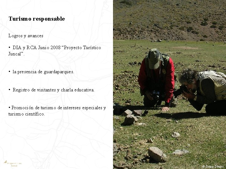 Turismo responsable Logros y avances • DIA y RCA Junio 2008 “Proyecto Turístico Juncal”.