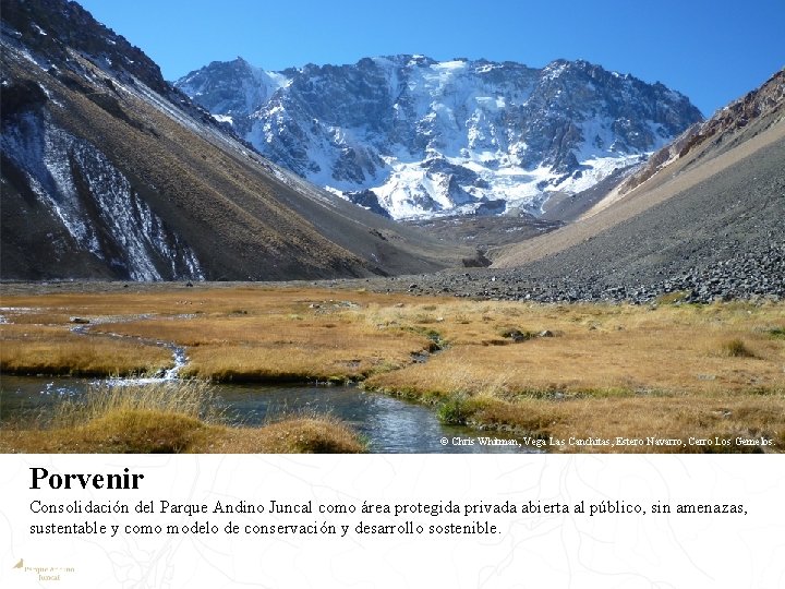 © Chris Whitman, Vega Las Canchitas, Estero Navarro, Cerro Los Gemelos. Porvenir Consolidación del