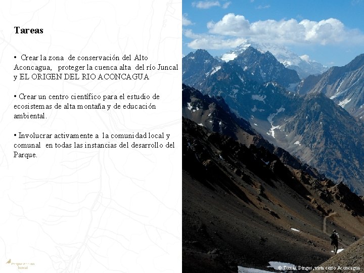 Tareas • Crear la zona de conservación del Alto Aconcagua, proteger la cuenca alta