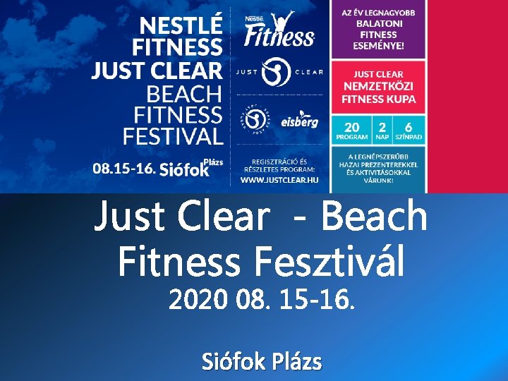 Just Clear - Beach Fitness Fesztivál 2020 08. 15 -16. Siófok Plázs 