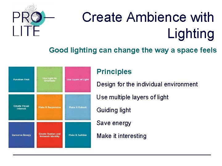 Create Ambience with Lighting Good lighting can change the way a space feels Principles