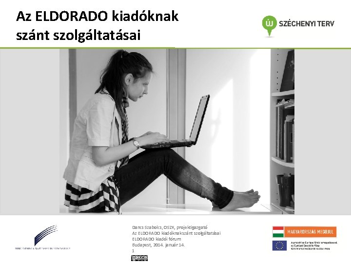 Az ELDORADO kiadóknak szánt szolgáltatásai Dancs Szabolcs, OSZK, projektigazgató Az ELDORADO kiadóknak szánt szolgáltatásai