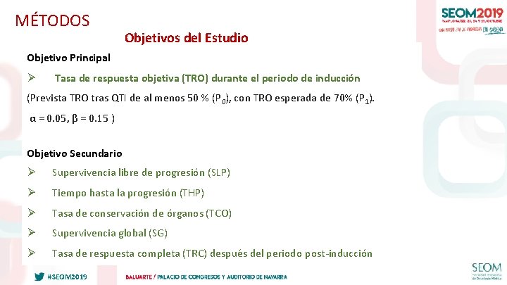 MÉTODOS Objetivos del Estudio Objetivo Principal Ø Tasa de respuesta objetiva (TRO) durante el MÉTODOS Objetivos del Estudio Objetivo Principal Ø Tasa de respuesta objetiva (TRO) durante el