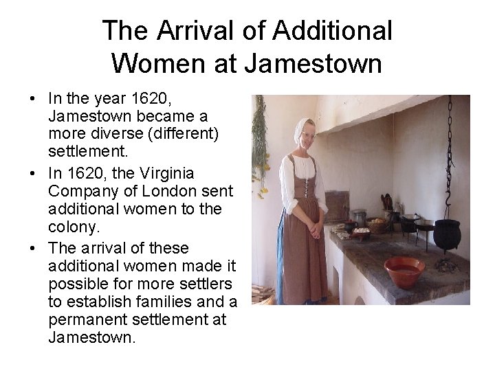 The Arrival of Additional Women at Jamestown • In the year 1620, Jamestown became