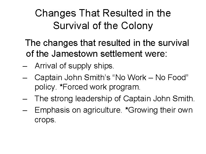 Changes That Resulted in the Survival of the Colony The changes that resulted in