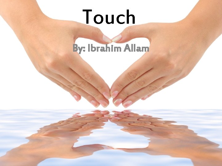 Touch By: Ibrahim Allam 