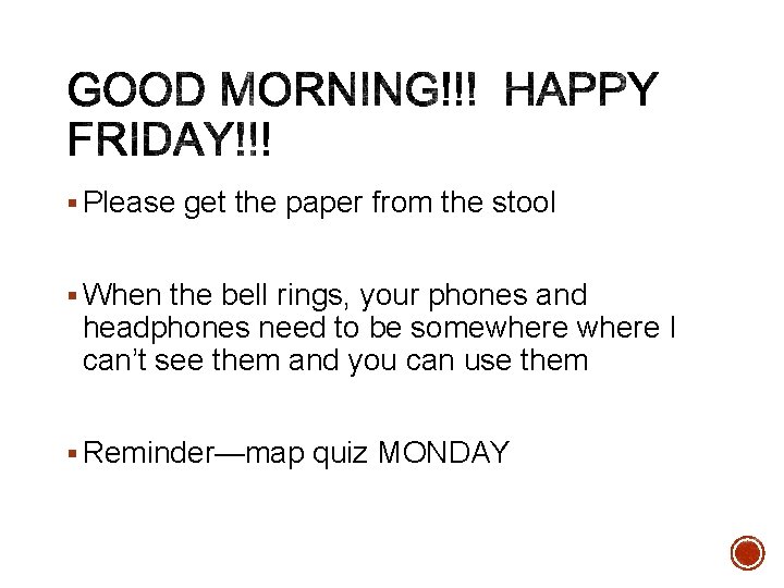 § Please get the paper from the stool § When the bell rings, your § Please get the paper from the stool § When the bell rings, your