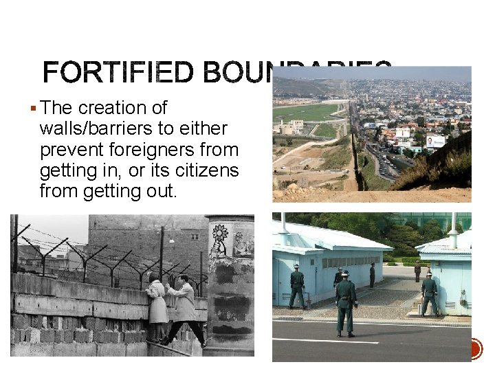 § The creation of walls/barriers to either prevent foreigners from getting in, or its § The creation of walls/barriers to either prevent foreigners from getting in, or its