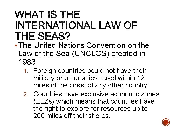 § The United Nations Convention on the Law of the Sea (UNCLOS) created in § The United Nations Convention on the Law of the Sea (UNCLOS) created in