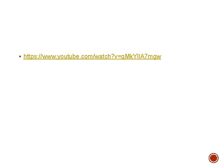§ https: //www. youtube. com/watch? v=q. Mk. Yl. IA 7 mgw § https: //www. youtube. com/watch? v=q. Mk. Yl. IA 7 mgw
