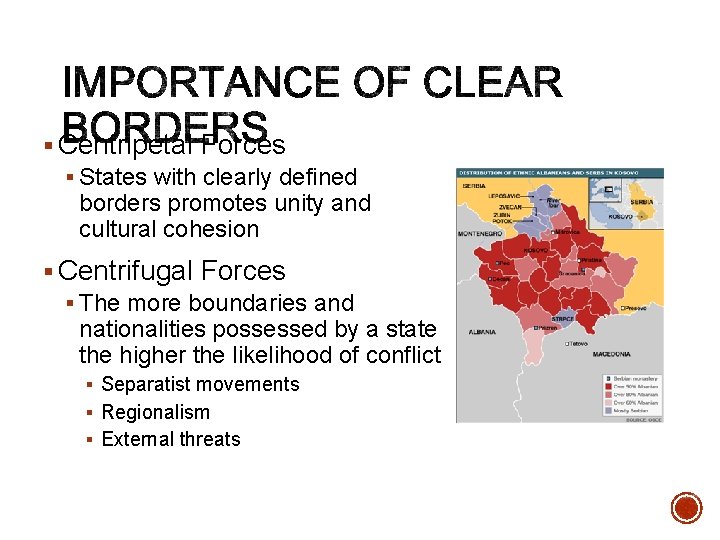 § Centripetal Forces § States with clearly defined borders promotes unity and cultural cohesion § Centripetal Forces § States with clearly defined borders promotes unity and cultural cohesion