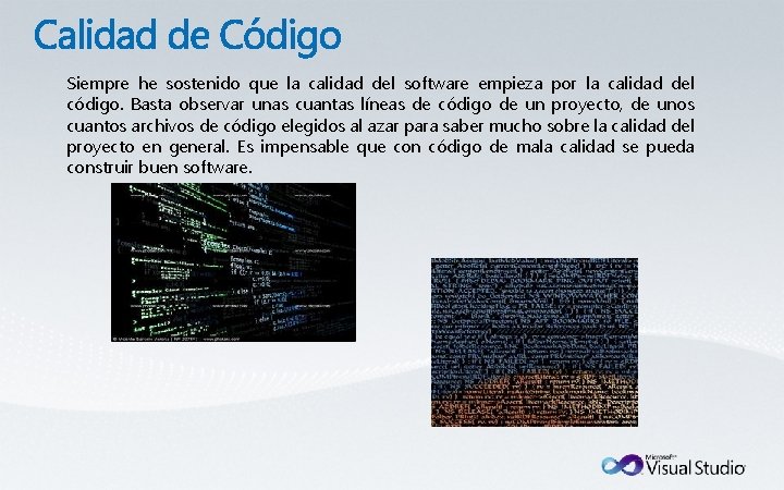 Siempre he sostenido que la calidad del software empieza por la calidad del código.