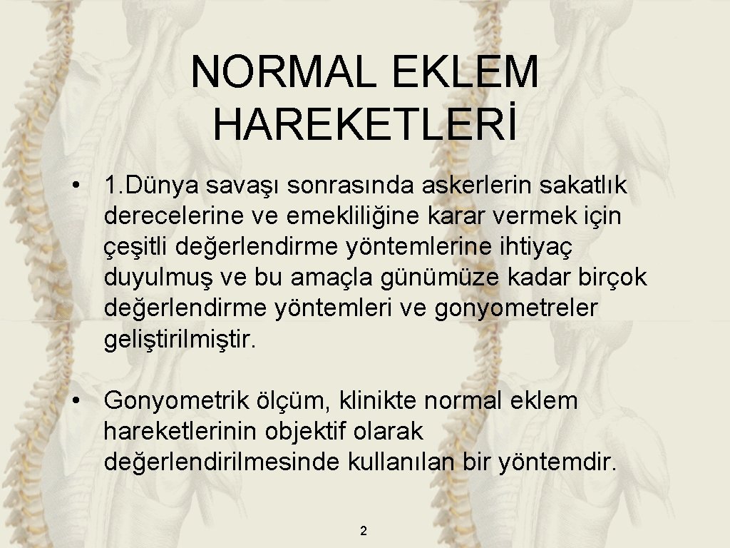 NORMAL EKLEM HAREKETLERİ • 1. Dünya savaşı sonrasında askerlerin sakatlık derecelerine ve emekliliğine karar NORMAL EKLEM HAREKETLERİ • 1. Dünya savaşı sonrasında askerlerin sakatlık derecelerine ve emekliliğine karar