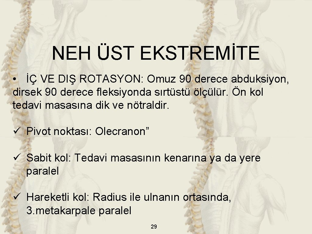 NEH ÜST EKSTREMİTE • İÇ VE DIŞ ROTASYON: Omuz 90 derece abduksiyon, dirsek 90 NEH ÜST EKSTREMİTE • İÇ VE DIŞ ROTASYON: Omuz 90 derece abduksiyon, dirsek 90