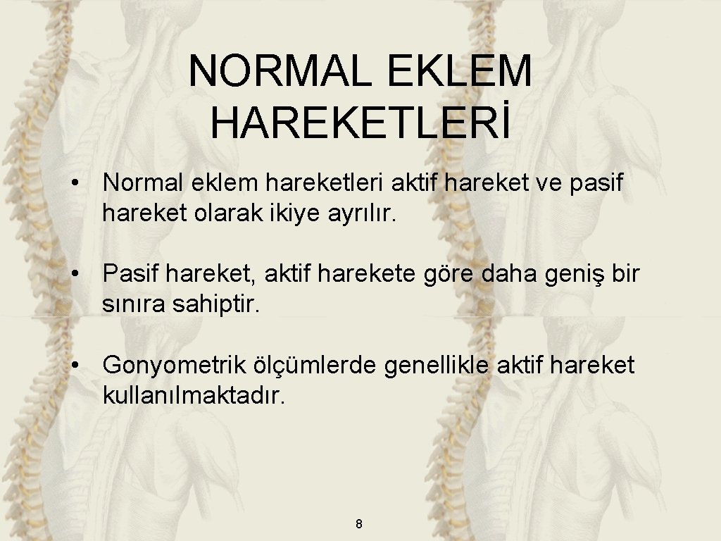 NORMAL EKLEM HAREKETLERİ • Normal eklem hareketleri aktif hareket ve pasif hareket olarak ikiye NORMAL EKLEM HAREKETLERİ • Normal eklem hareketleri aktif hareket ve pasif hareket olarak ikiye