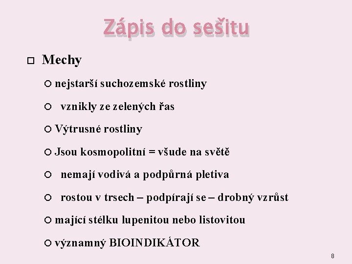 Zápis do sešitu Mechy nejstarší suchozemské rostliny vznikly ze zelených řas Výtrusné Jsou rostliny