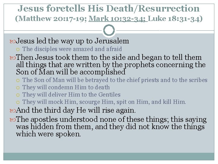 Jesus foretells His Death/Resurrection (Matthew 20: 17 -19; Mark 10: 32 -34; Luke 18: