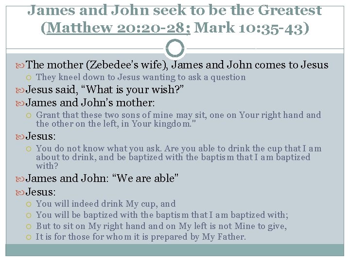 James and John seek to be the Greatest (Matthew 20: 20 -28; Mark 10: