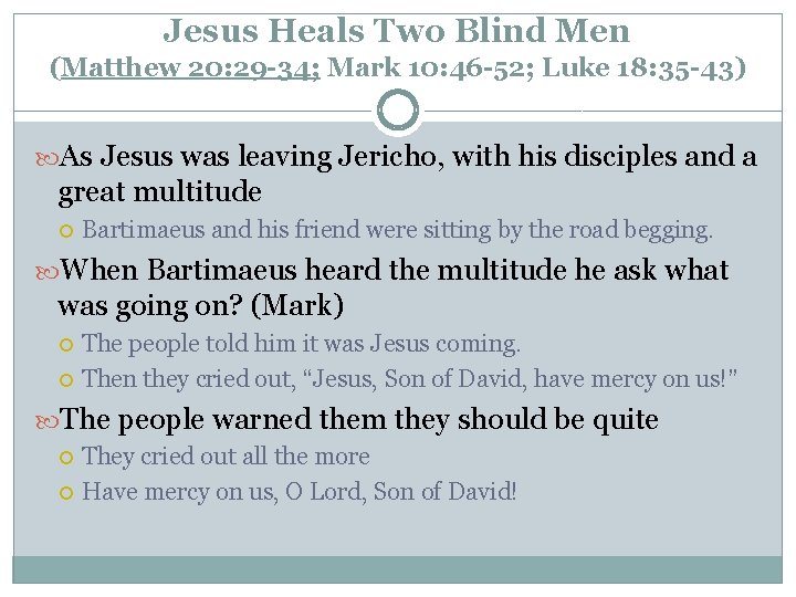 Jesus Heals Two Blind Men (Matthew 20: 29 -34; Mark 10: 46 -52; Luke