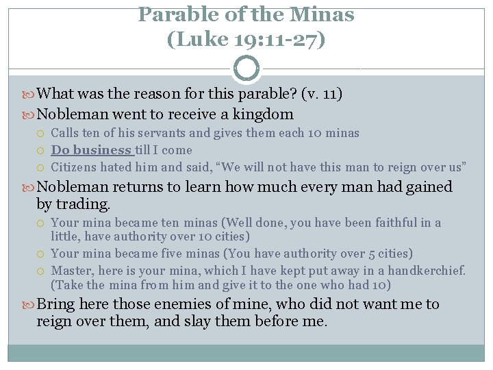 Parable of the Minas (Luke 19: 11 -27) What was the reason for this
