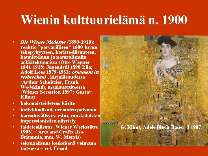 Wienin kulttuurielämä n. 1900 • • • Die Wiener Moderne (1890 -1910): reaktio ”porvarillisen”