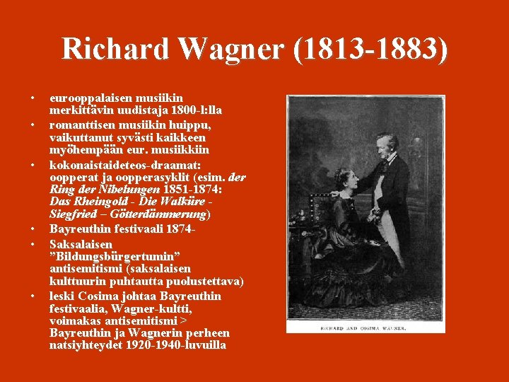 Richard Wagner (1813 -1883) • • • eurooppalaisen musiikin merkittävin uudistaja 1800 -l: lla