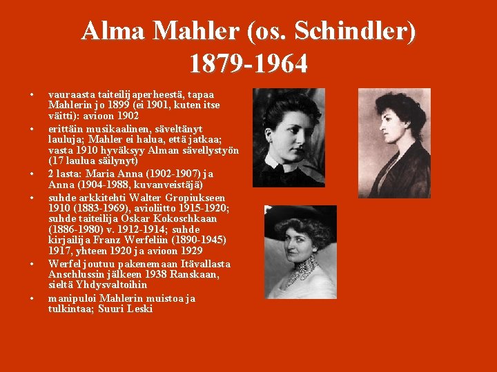 Alma Mahler (os. Schindler) 1879 -1964 • • • vauraasta taiteilijaperheestä, tapaa Mahlerin jo