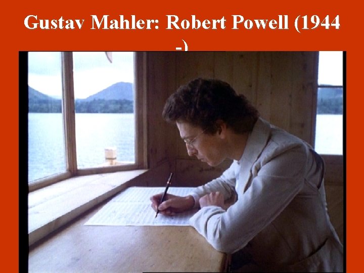 Gustav Mahler: Robert Powell (1944 -) 