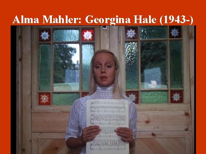 Alma Mahler: Georgina Hale (1943 -) 