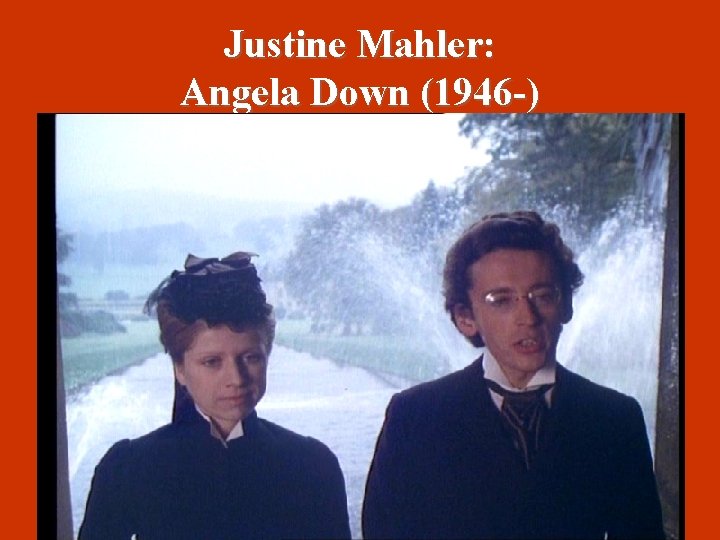 Justine Mahler: Angela Down (1946 -) 
