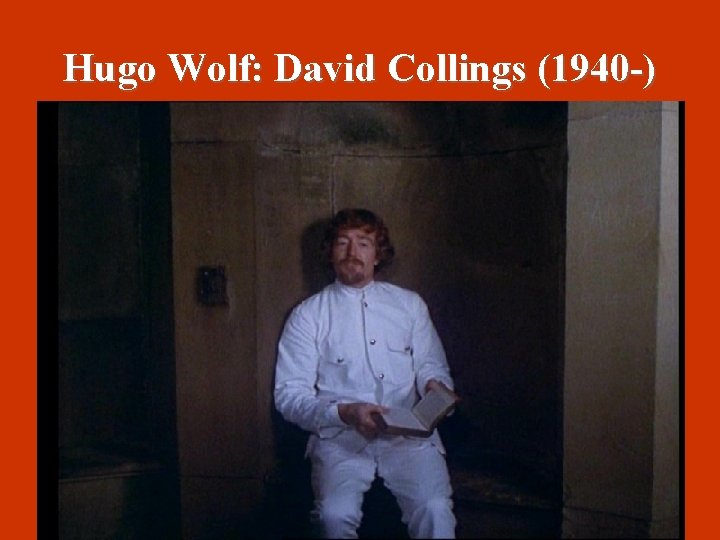 Hugo Wolf: David Collings (1940 -) 