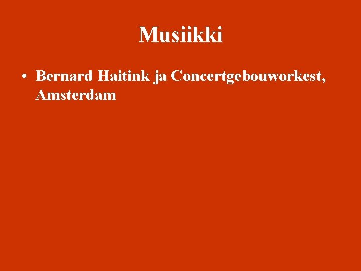 Musiikki • Bernard Haitink ja Concertgebouworkest, Amsterdam 