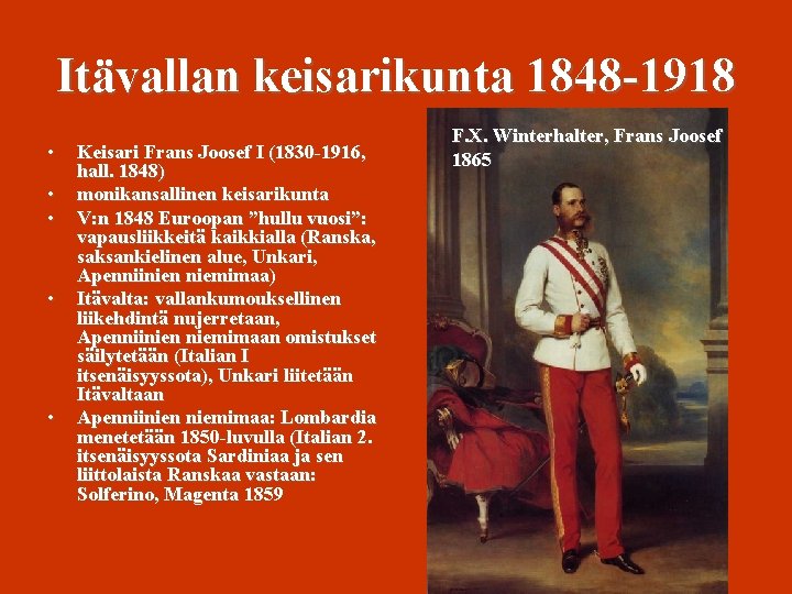 Itävallan keisarikunta 1848 -1918 • • • Keisari Frans Joosef I (1830 -1916, hall.