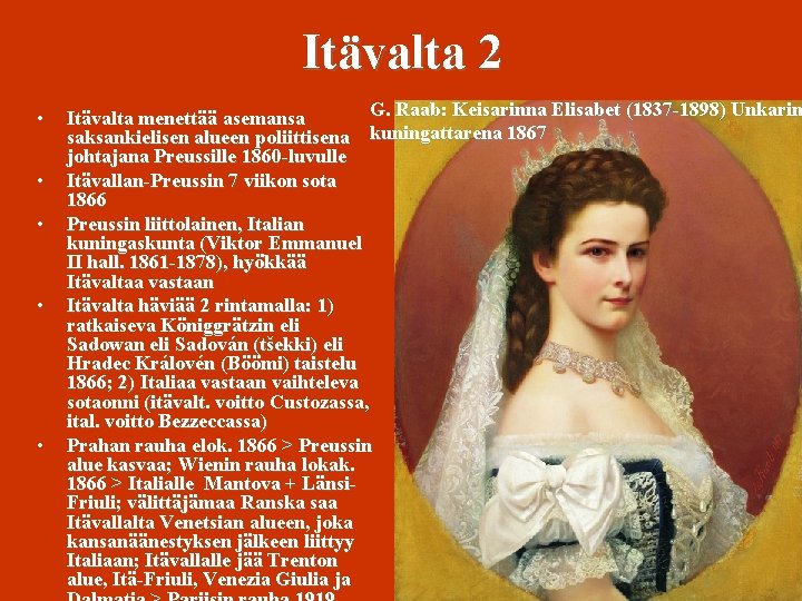 Itävalta 2 • • • G. Raab: Keisarinna Elisabet (1837 -1898) Unkarin Itävalta menettää