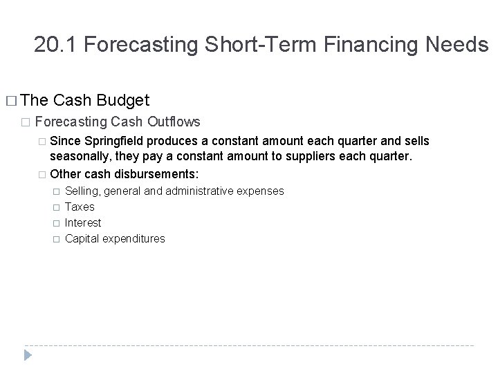 20. 1 Forecasting Short-Term Financing Needs � The Cash Budget � Forecasting Cash Outflows