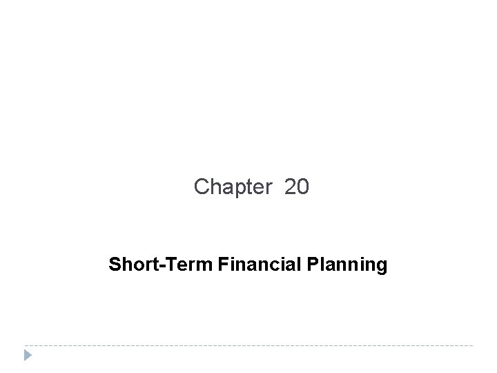 Chapter 20 Short-Term Financial Planning 