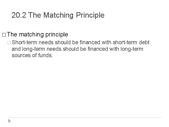 20. 2 The Matching Principle � The matching principle � Short-term needs should be