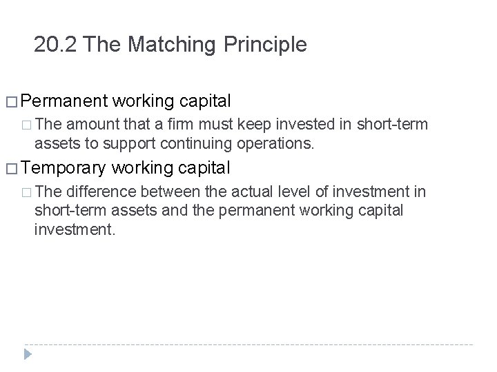 20. 2 The Matching Principle � Permanent working capital � The amount that a