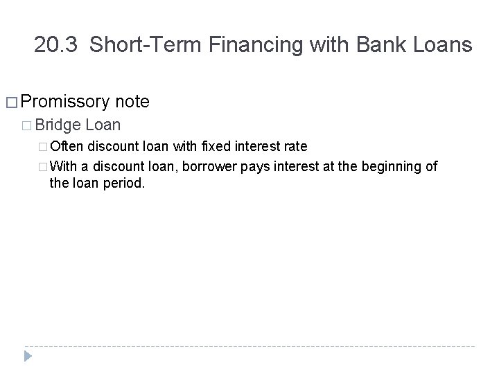 20. 3 Short-Term Financing with Bank Loans � Promissory note � Bridge Loan �
